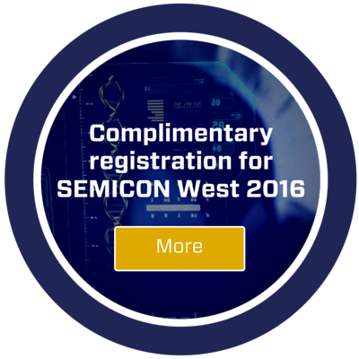 SEMICON West 2016 Preview and Complimentary Registration