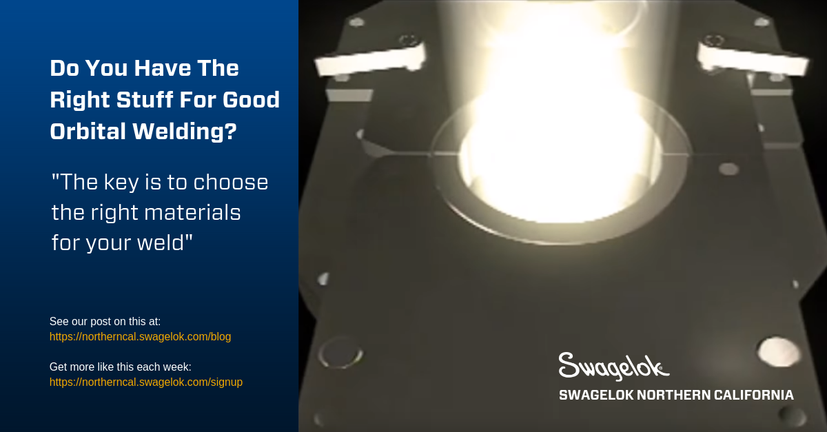 Do You Have The Right Stuff For Good Orbital Welding?
