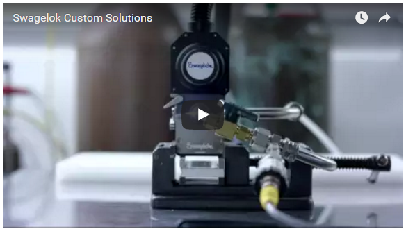Swagelok Custom Solutions: Seeing Is Believing